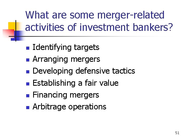 What are some merger-related activities of investment bankers? n n n Identifying targets Arranging