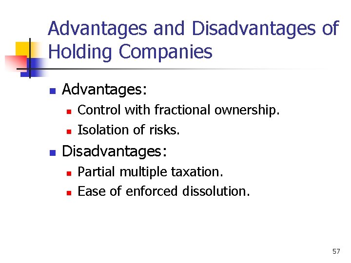 Advantages and Disadvantages of Holding Companies n Advantages: n n n Control with fractional