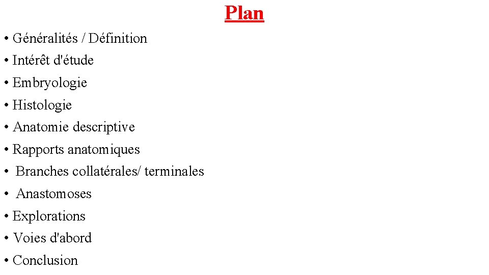 Plan • Généralités / Définition • Intérêt d'étude • Embryologie • Histologie • Anatomie