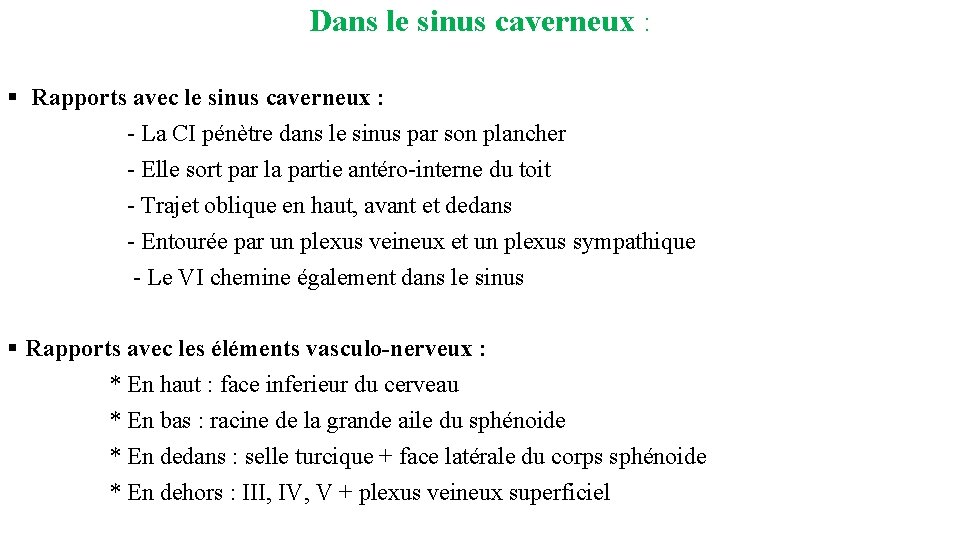 Dans le sinus caverneux : § Rapports avec le sinus caverneux : - La