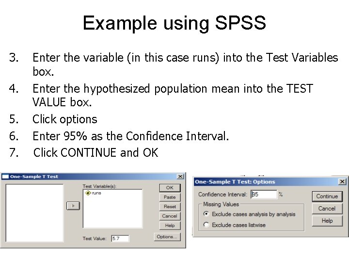 Example using SPSS 3. 4. 5. 6. 7. Enter the variable (in this case