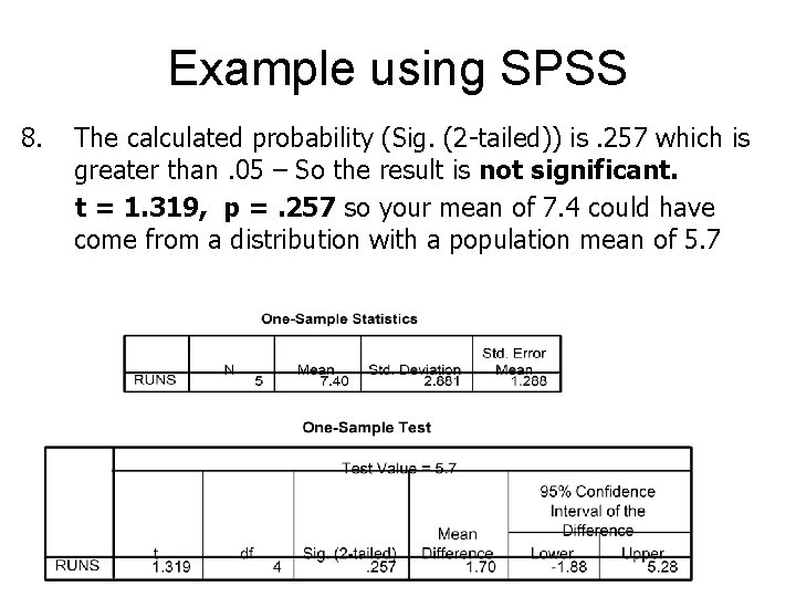 Example using SPSS 8. The calculated probability (Sig. (2 -tailed)) is. 257 which is