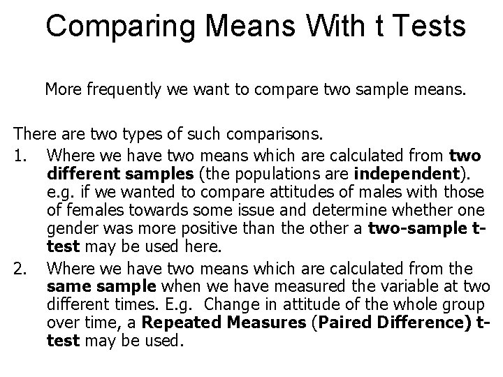 Comparing Means With t Tests More frequently we want to compare two sample means.