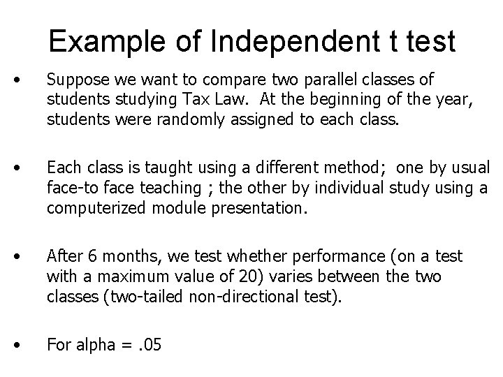 Example of Independent t test • Suppose we want to compare two parallel classes