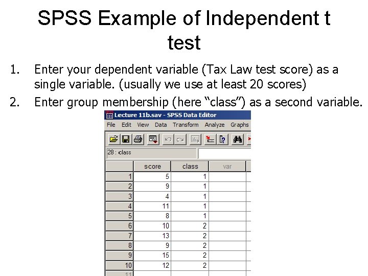 SPSS Example of Independent t test 1. 2. Enter your dependent variable (Tax Law