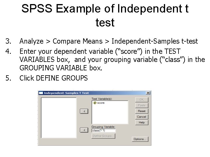 SPSS Example of Independent t test 3. 4. 5. Analyze > Compare Means >