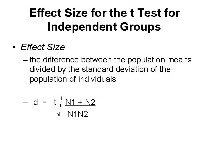 Effect Size for the t Test for Independent Groups • Effect Size – the