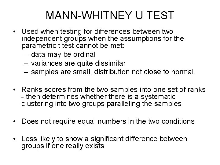 MANN-WHITNEY U TEST • Used when testing for differences between two independent groups when
