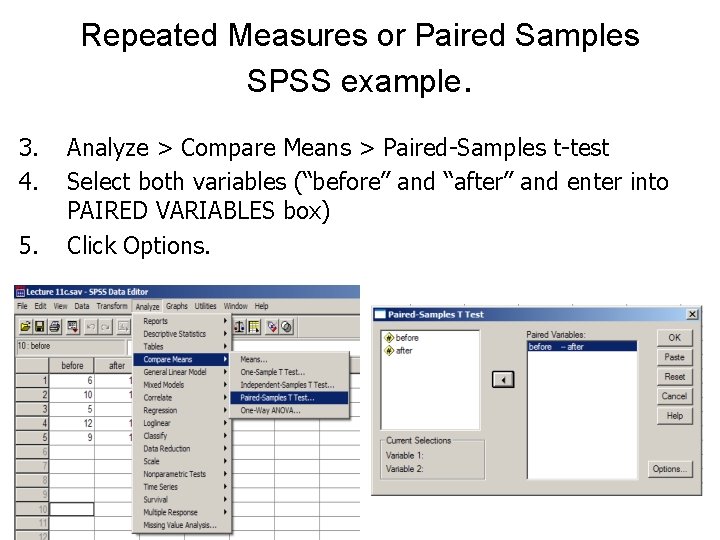 Repeated Measures or Paired Samples SPSS example. 3. 4. 5. Analyze > Compare Means