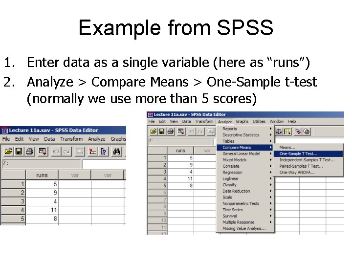 Example from SPSS 1. Enter data as a single variable (here as “runs”) 2.