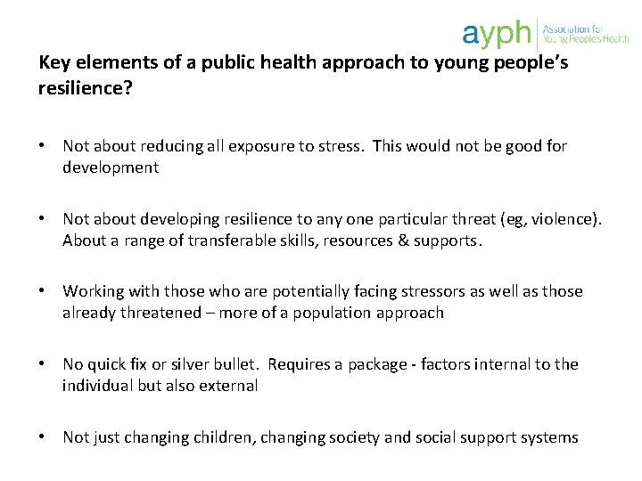 Key elements of a public health approach to young people’s resilience? • Not about