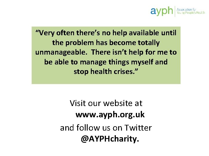 “Very often there’s no help available until the problem has become totally unmanageable. There