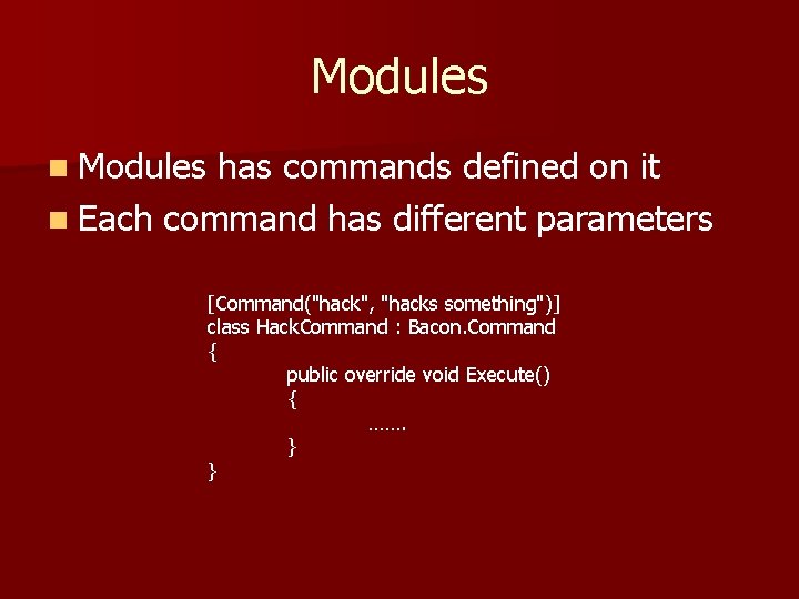 Modules n Modules has commands defined on it n Each command has different parameters
