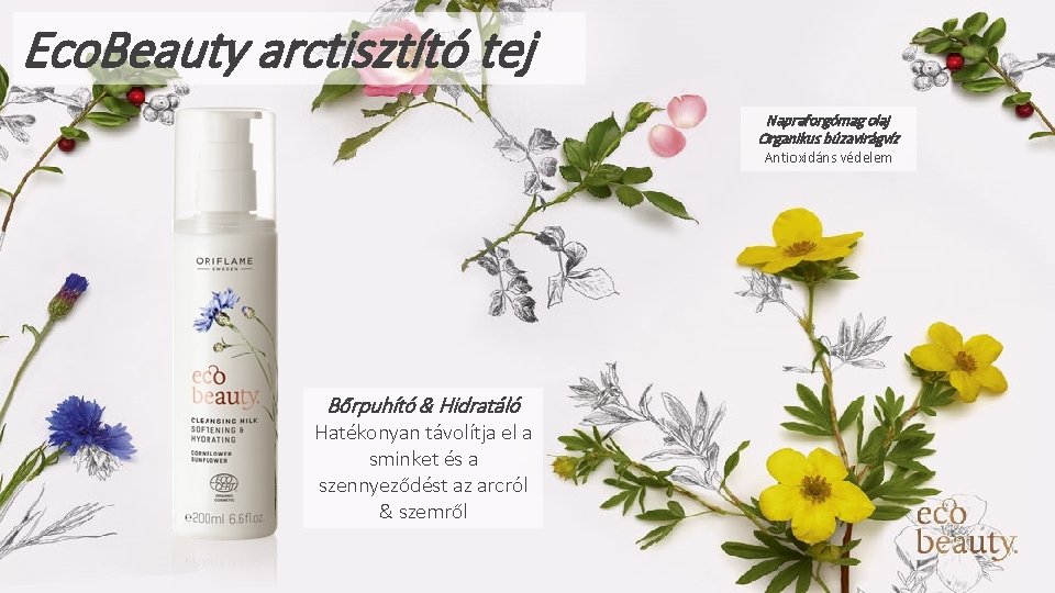 Eco. Beauty arctisztító tej Napraforgómag olaj Organikus búzavirágvíz Antioxidáns védelem Bőrpuhító & Hidratáló Hatékonyan