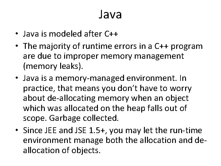 Java • Java is modeled after C++ • The majority of runtime errors in