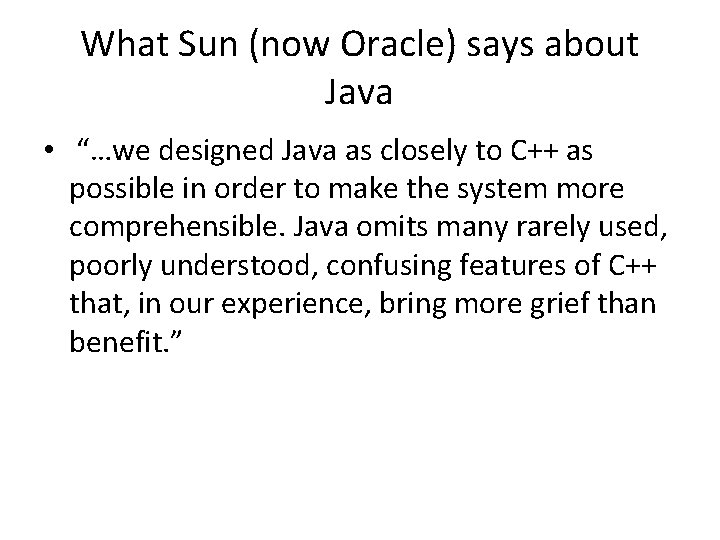 What Sun (now Oracle) says about Java • “…we designed Java as closely to