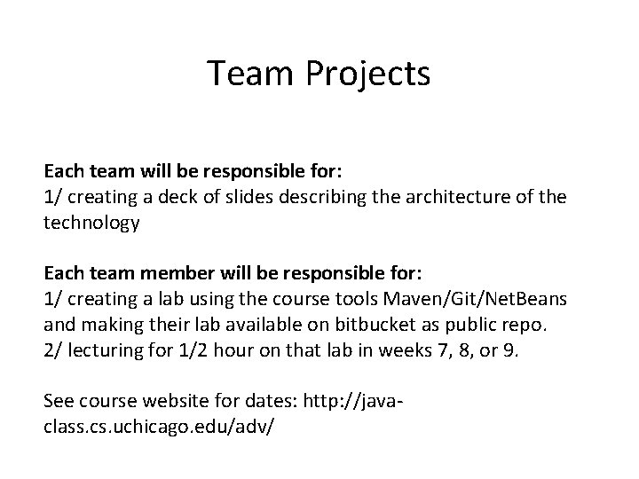 Team Projects Each team will be responsible for: 1/ creating a deck of slides
