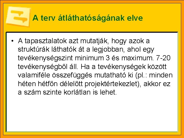 A terv átláthatóságának elve • A tapasztalatok azt mutatják, hogy azok a struktúrák láthatók