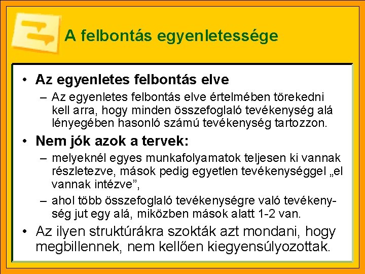 A felbontás egyenletessége • Az egyenletes felbontás elve – Az egyenletes felbontás elve értelmében