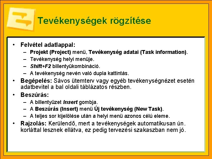 Tevékenységek rögzítése • Felvétel adatlappal: – – Projekt (Project) menü, Tevékenység adatai (Task information).