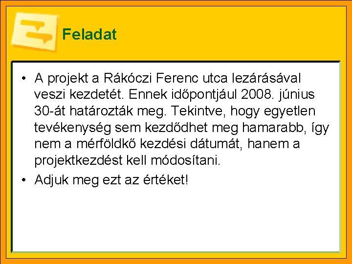 Feladat • A projekt a Rákóczi Ferenc utca lezárásával veszi kezdetét. Ennek időpontjául 2008.