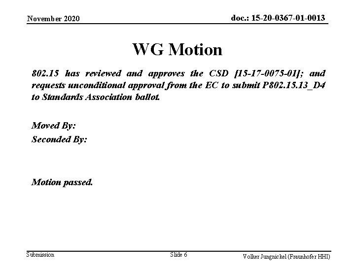 doc. : 15 -20 -0367 -01 -0013 November 2020 WG Motion 802. 15 has