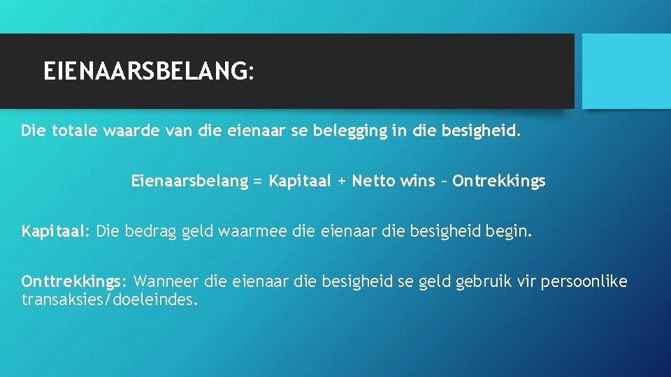 EIENAARSBELANG: Die totale waarde van die eienaar se belegging in die besigheid. Eienaarsbelang =