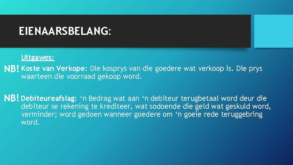 EIENAARSBELANG: Uitgawes: NB! Koste van Verkope: Die kosprys van die goedere wat verkoop is.
