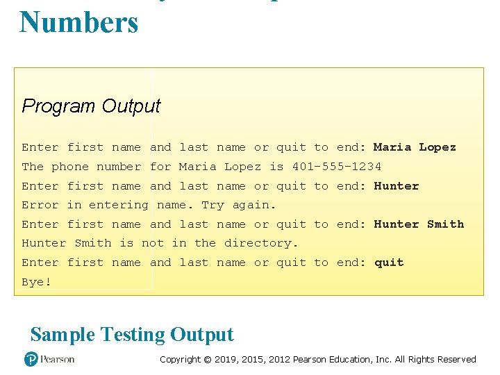 Numbers Program Output Enter first name and last name or quit to end: Maria Numbers Program Output Enter first name and last name or quit to end: Maria