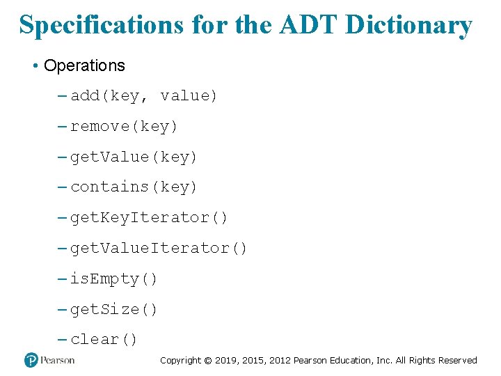 Specifications for the ADT Dictionary • Operations – add(key, value) – remove(key) – get. Specifications for the ADT Dictionary • Operations – add(key, value) – remove(key) – get.