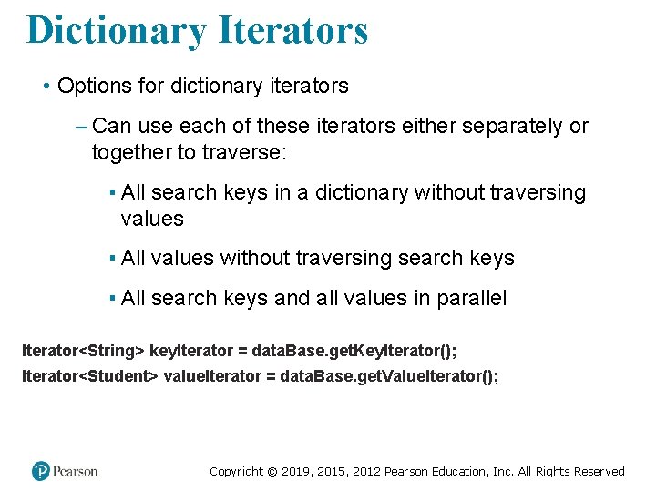 Dictionary Iterators • Options for dictionary iterators – Can use each of these iterators Dictionary Iterators • Options for dictionary iterators – Can use each of these iterators