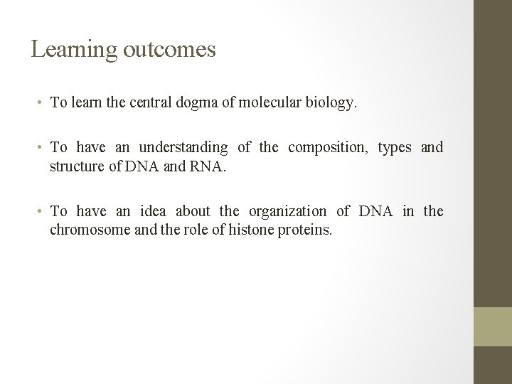 Learning outcomes • To learn the central dogma of molecular biology. • To have