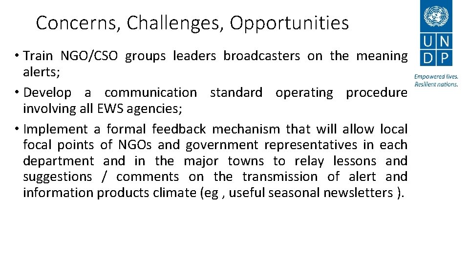 Concerns, Challenges, Opportunities • Train NGO/CSO groups leaders broadcasters on the meaning alerts; •