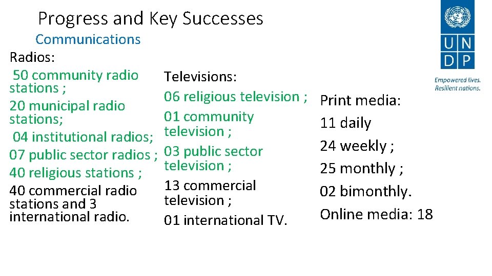 Progress and Key Successes Communications Radios: 50 community radio stations ; 20 municipal radio