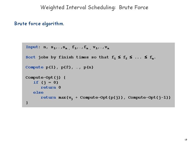 Weighted Interval Scheduling: Brute Force Brute force algorithm. Input: n, s 1, …, sn