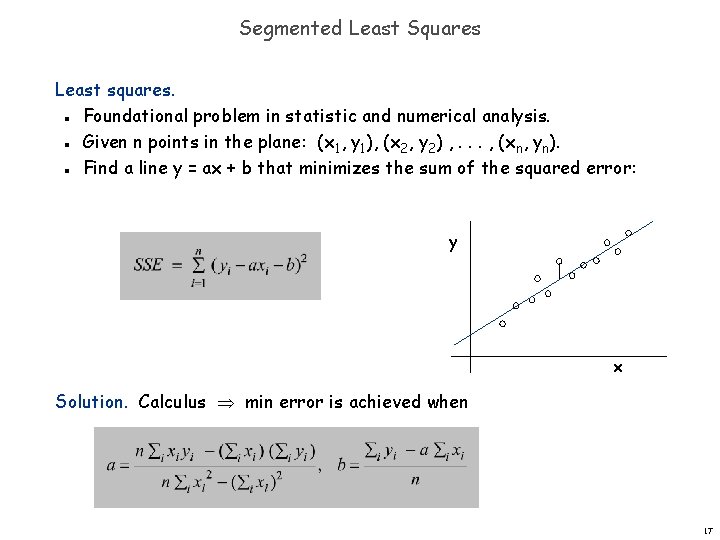Segmented Least Squares Least squares. Foundational problem in statistic and numerical analysis. Given n