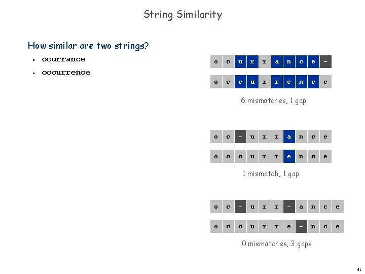 String Similarity How similar are two strings? n ocurrance n occurrence o c u