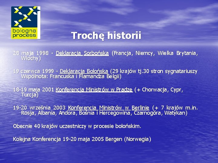 Trochę historii 28 maja 1998 - Deklaracja Sorbońska (Francja, Niemcy, Wielka Brytania, Włochy) 19