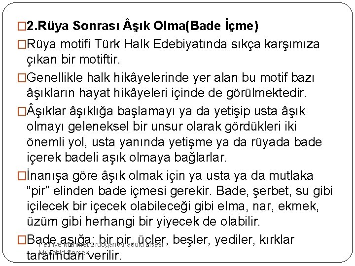 � 2. Rüya Sonrası şık Olma(Bade İçme) �Rüya motifi Türk Halk Edebiyatında sıkça karşımıza