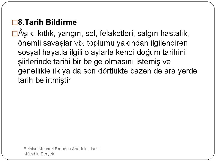 � 8. Tarih Bildirme � şık, kıtlık, yangın, sel, felaketleri, salgın hastalık, önemli savaşlar