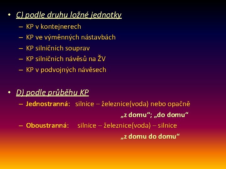  • C) podle druhu ložné jednotky – – – KP v kontejnerech KP