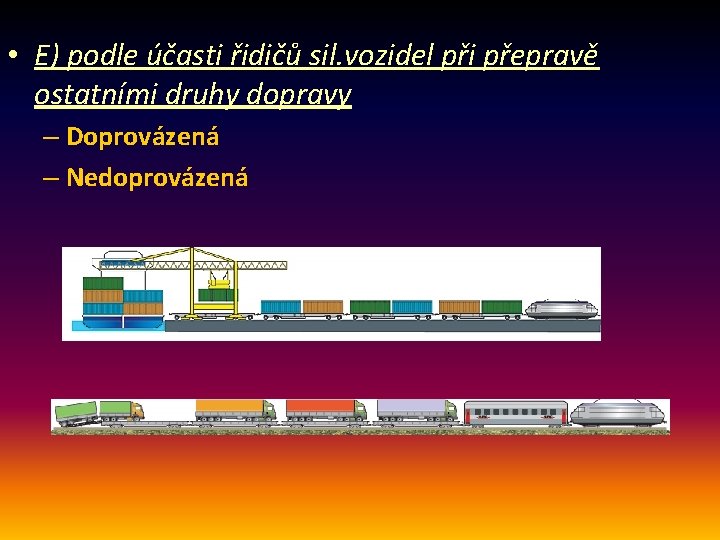  • E) podle účasti řidičů sil. vozidel při přepravě ostatními druhy dopravy –
