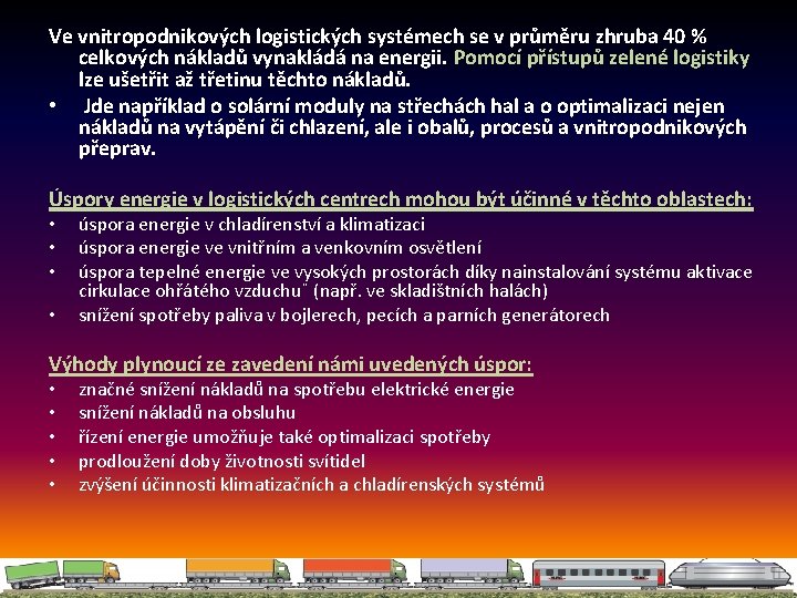 Ve vnitropodnikových logistických systémech se v průměru zhruba 40 % celkových nákladů vynakládá na
