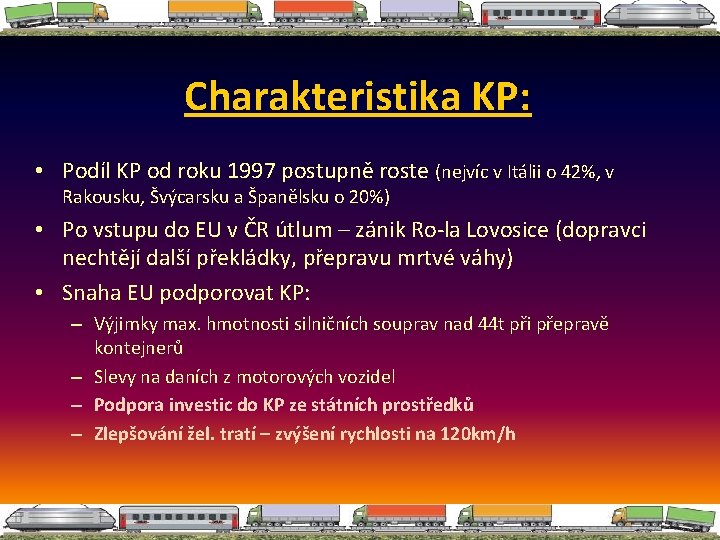 Charakteristika KP: • Podíl KP od roku 1997 postupně roste (nejvíc v Itálii o