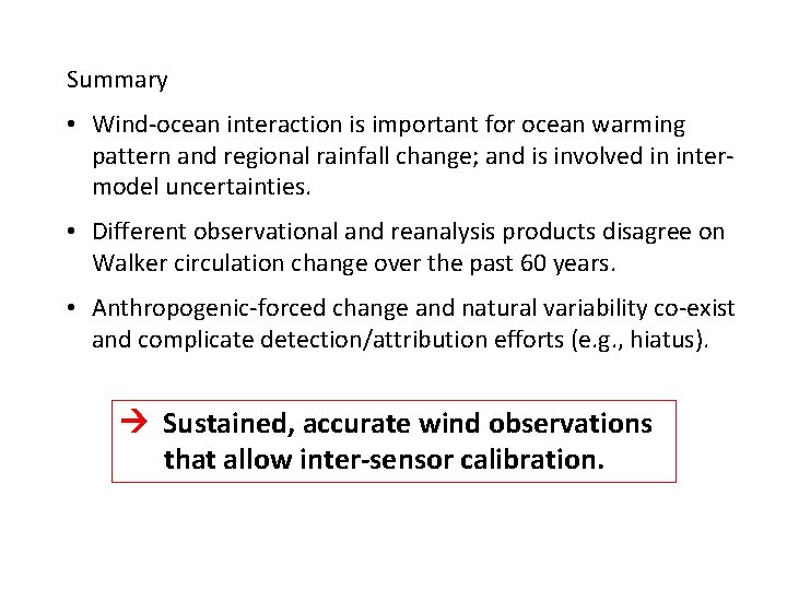 Summary • Wind-ocean interaction is important for ocean warming pattern and regional rainfall change;