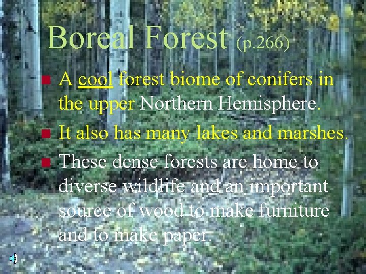 Boreal Forest (p. 266) n n n A cool forest biome of conifers in