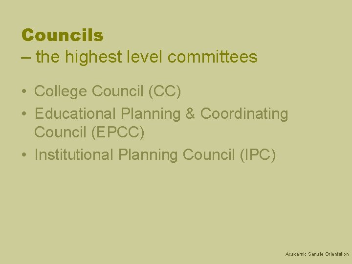 Councils – the highest level committees • College Council (CC) • Educational Planning &