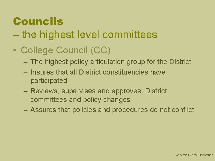 Councils – the highest level committees • College Council (CC) – The highest policy