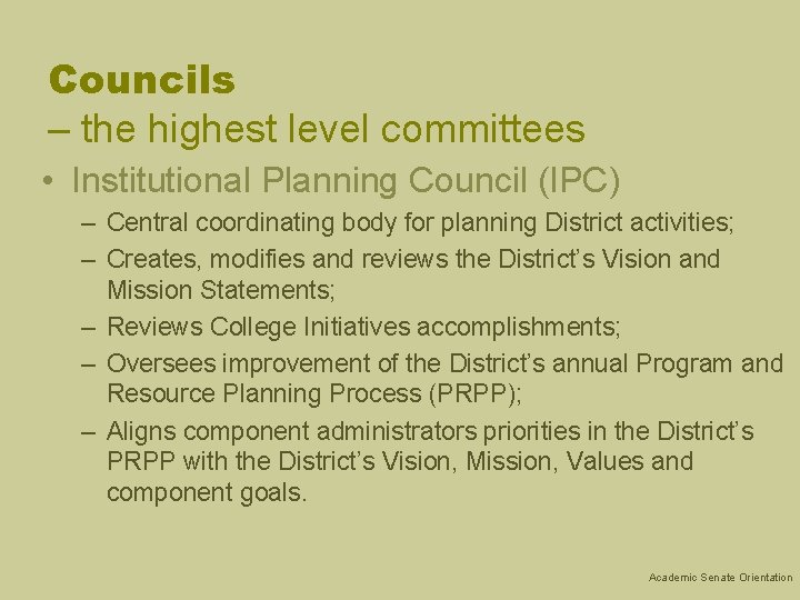 Councils – the highest level committees • Institutional Planning Council (IPC) – Central coordinating