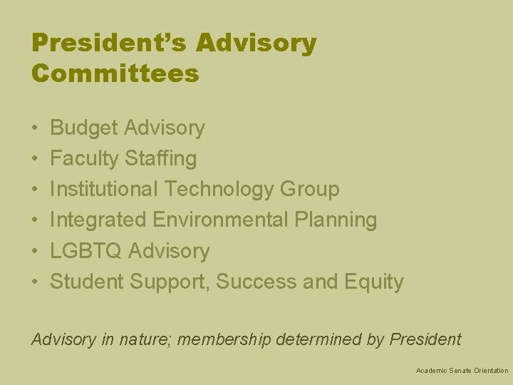 President’s Advisory Committees • • • Budget Advisory Faculty Staffing Institutional Technology Group Integrated